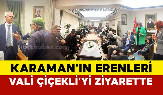 Karaman’ın Erenleri Vali Çiçekli'yi ziyaret etti