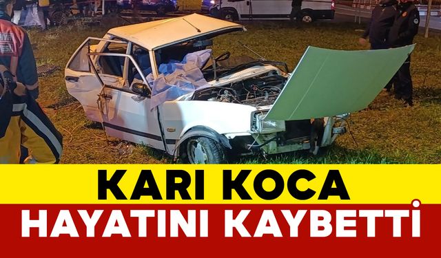 Kazada Karı koca hayatını kaybetti