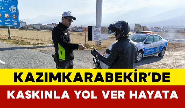 Kazımkarabekir'de "Kaskınla Yol Ver Hayata" Uygulaması Beğeni Topladı