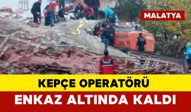 Kepçe Operatörü Enkaz Altında Kaldı