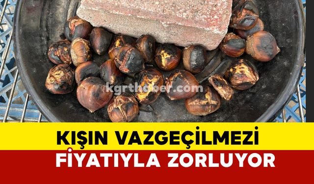 Kışın Vazgeçilmezi Kestane Karaman’da Fiyatıyla Zorluyor