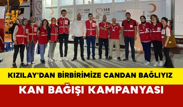 Kızılay'dan Birbirimize Candan Bağlıyız Kan Bağışı Kampanyası