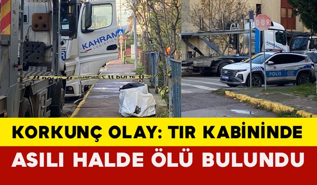 Kocaeli'nde tır kabininde asılı halde ölü bulundu