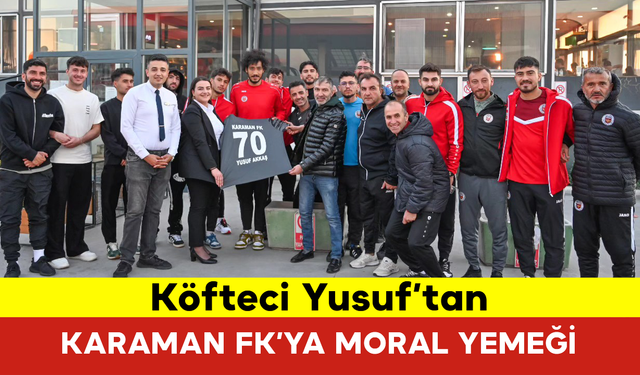 Köfteci Yusuf’tan Karaman FK’ya Moral Yemeği