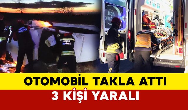 Kulu’da Takla Atan Otomobilde 3 Kişi Yaralandı