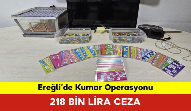 Ereğli'de Kumar Operasyonu: 218 Bin Lira Ceza