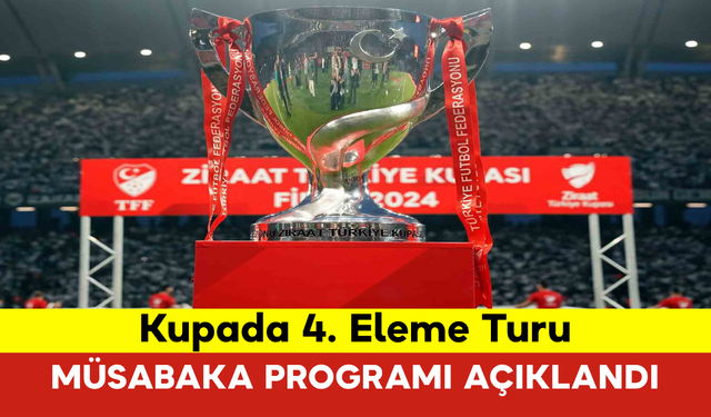 Kupada 4. Eleme Turu Müsabaka Programı Açıklandı