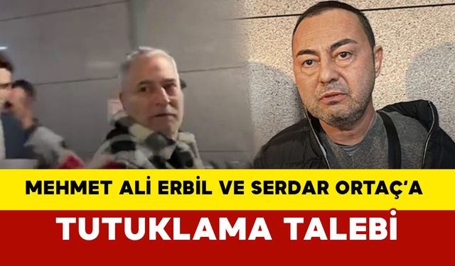 Mehmet Ali Erbil ve Serdar Ortaç’a Tutuklama Talebi