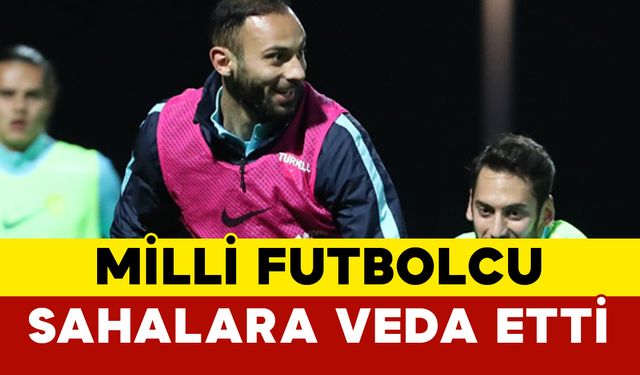 Milli Futbolcu: Sahalara Veda Etti