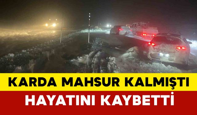 Malatya'da karda mahsur kaldıktan sonra kurtarılan 1 kişi hayatını kaybetti