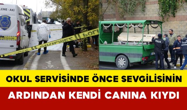 İstanbul'da okul servisinde önce sevgilisinin ardından kendi canına kıydı