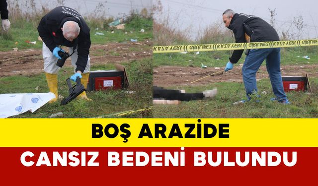 Sakarya'da boş arazide cansız erkek bedeni bulundu