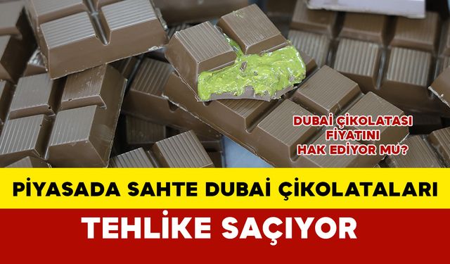 Piyasada sahte Dubai Çikolataları tehlike saçıyor