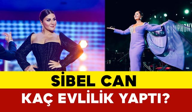 Sibel Can Kaç Evlilik Yaptı?