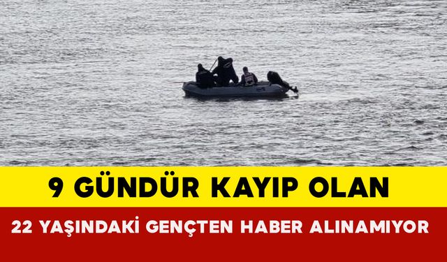 Şırnak'ta 9 gündür kayıp olan 22 yaşındaki gençten haber alınamıyor