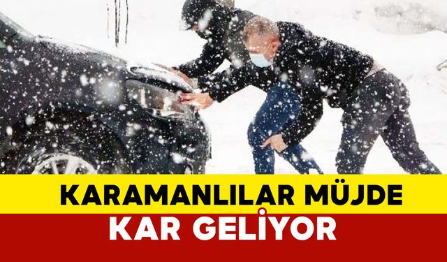 SON DAKİKA: Karaman'a Soğuk Hava ve Kar Yağışı Geliyor!