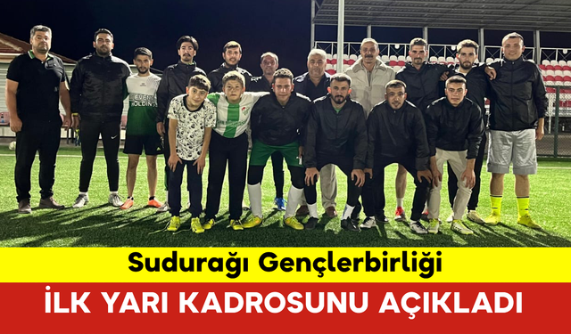 Sudurağı Gençlerbirliği İlk Yarı Kadrosunu Açıkladı