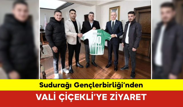 Sudurağı Gençlerbirliği’nden Vali Çiçekli’ye Ziyaret