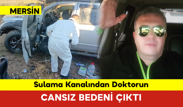 Sulama Kanalından Doktorun Cansız Bedeni Çıktı