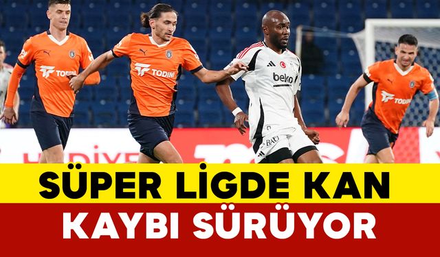 Süper Lig'de kan kaybı sürüyor