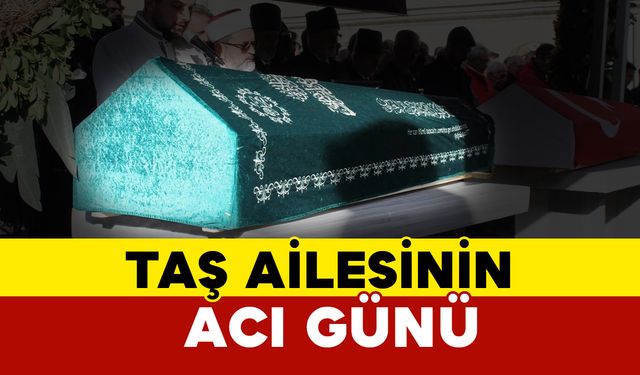 Taş Ailesinin Acı Günü