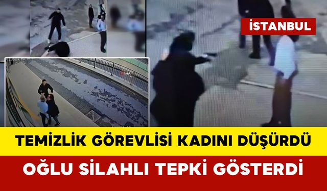 Temizlik Görevlisi Kadını Düşürdü: Oğlu Silahlı Tepki Gösterdi