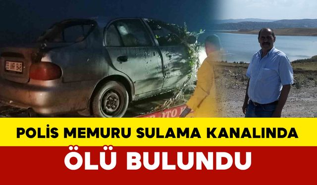 Tokat'ta polis memuru sulama kanalındaki aracı içinde ölü bulundu