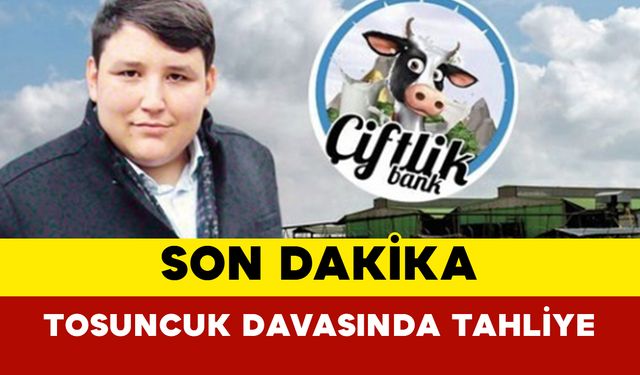 Tosuncuk Davasında Tahliye