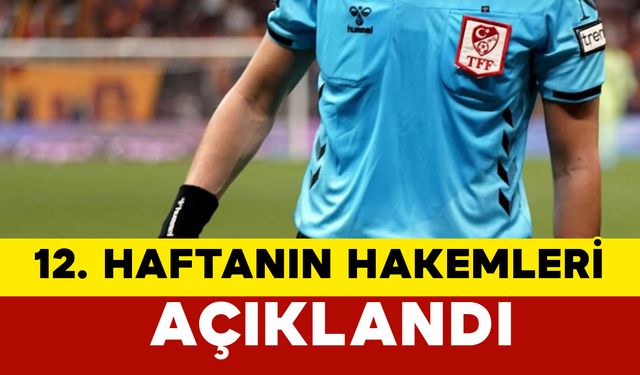 Trendyol Süper Lig’de 12. haftanın hakemleri açıklandı