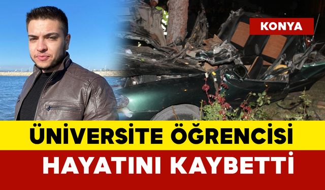 Üniversite öğrencisinin feci kazada hayatını kaybetti