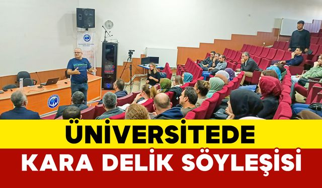 Üniversitede Kara Delik Söyleşisi Yapıldı