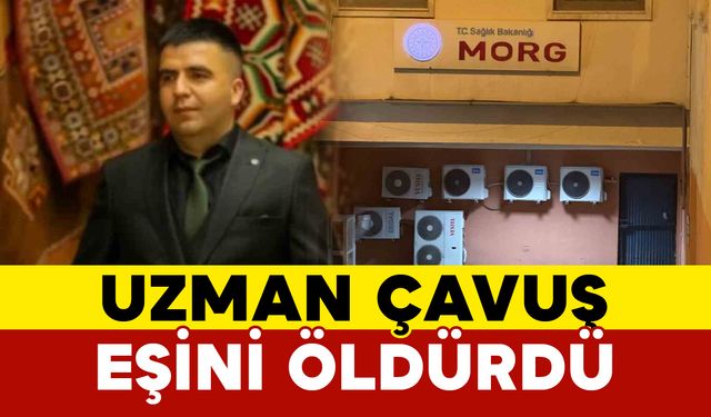 Uzman çavuş boşanma aşamasındaki eşini öldürdü