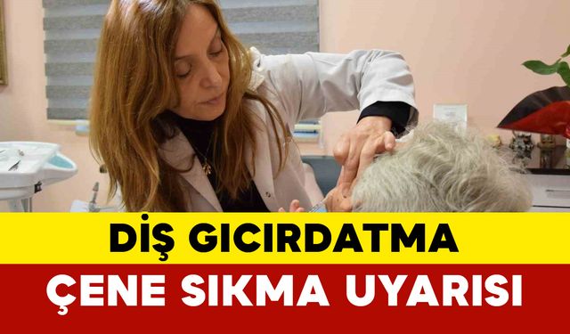 Uzmanından diş gıcırdatma ve çene sıkma uyarısı