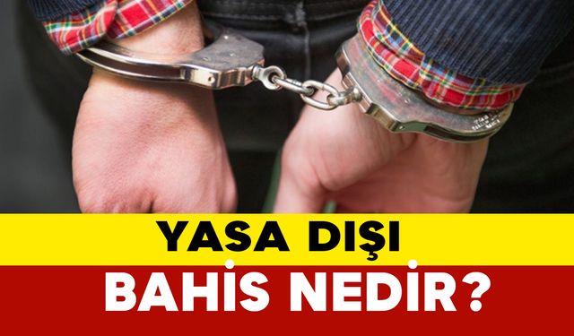 Yasa Dışı Bahis Nedir?