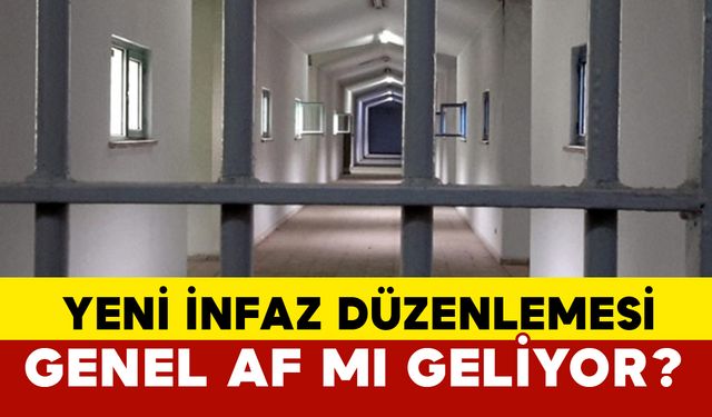 Yeni infaz düzenlemesi: Genel af mı geliyor?