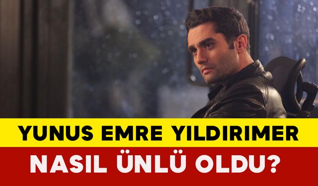 Yunus Emre Yıldırımer Nasıl Ünlü Oldu?