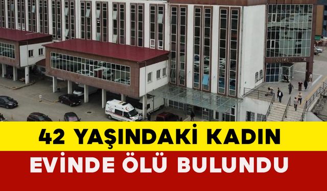 Zonguldak'ta 42 yaşındaki kadın evinde ölü bulundu