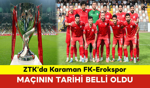 ZTK’da Karaman FK-Erokspor Maçının Tarihi Belli Oldu