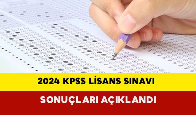 2024 KPSS Lisans Sınavı Sonuçları Açıklandı