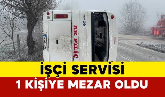 Akpiliç servisi 1 işçiye mezar oldu