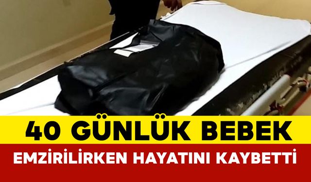 Annenin emzirirken üzerine yattığı 40 günlük bebek hayatını kaybetti