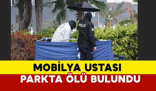 Antalya'da 49 yaşındaki adam parkta ölü bulundu, ceset şemsiye altında incelendi