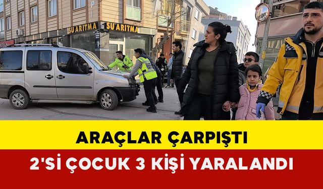 Araçlar çarpıştı: 2'si çocuk 3 kişi yaralandı