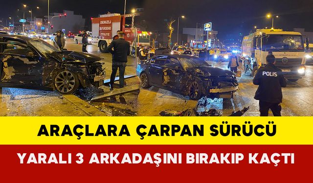 Araçlara çarpan sürücü yaralı 3 arkadaşını bırakıp kaçtı