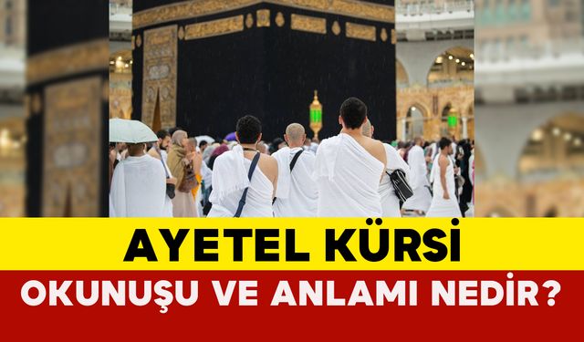 Ayetel Kürsi Okunuşu ve Anlamı Nedir?