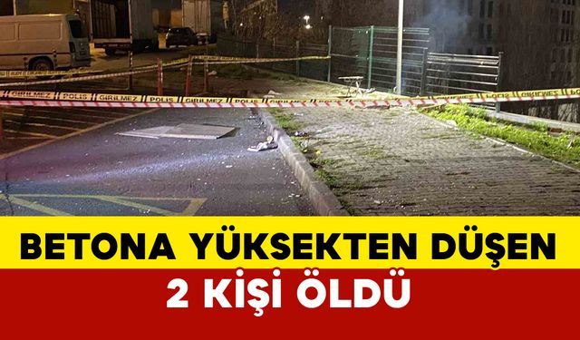 Dengelerini kaybedip yüksekten betona düşen 2 kişi öldü