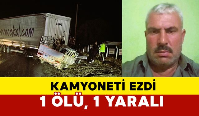 Denizli’de karşı şeride geçen tır kamyoneti ezdi: 1 ölü, 1 yaralı