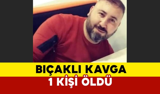 Develi’de Bıçaklı Kavga: Bir Kişi Hayatını Kaybetti