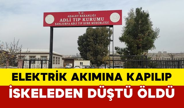 Elektrik akımına kapılarak iskeleden düşen boya ustası öldü