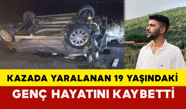 Eskişehir'de kazada yaralanan 19 yaşındaki genç hayatını kaybetti